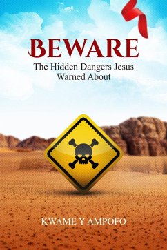 Cover Beware : The Hidden Dangers Jesus Warned About (December 8 Spiritual Liberation Series, #38) (eBook, ePUB)