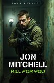Jon Mitchell Kill For You (eBook, ePUB)