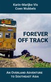 FOREVER OFF TRACK: An Overland Adventure to Southeast Asia (eBook, ePUB)