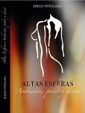 Altas Esferas; Ambición, poder y deseo (eBook, ePUB)
