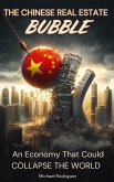 The Chinese Real Estate Bubble: An Economy That Could Collapse the World (eBook, ePUB) The Chinese Real Estate Bubble: An Economy That Could Collapse the World (eBook, ePUB)