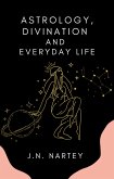 Astrology, Divination, and Everyday Life (eBook, ePUB) Astrology, Divination, and Everyday Life (eBook, ePUB)