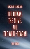 The Human, the Slime, and the Were-dragon (Vanguard Translucia, #1) (eBook, ePUB)