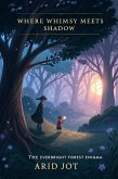Where Whimsy Meets Shadow: The Everbright Forest Enigma (Whimsy Meets Shadw, #1) (eBook, ePUB) Where Whimsy Meets Shadow: The Everbright Forest Enigma (Whimsy Meets Shadw, #1) (eBook, ePUB)