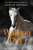 Walking Out (Friends will be Friends, #2) (eBook, ePUB) Walking Out (Friends will be Friends, #2) (eBook, ePUB)