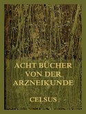 Acht Bücher von der Arzneikunde (eBook, ePUB)
