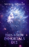 This Is How Immortals Die (World Without Love, #1) (eBook, ePUB)