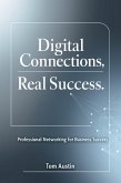 Digital Connections, Real Success: The Modern Guide to Network Building (eBook, ePUB) Digital Connections, Real Success: The Modern Guide to Network Building (eBook, ePUB)