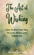 The Art of Wishing: How to Wish Your... - Bild 1
