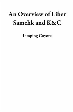 An Overview of Liber Samehk and K&C (eBook, ePUB) - Coyote, Limping