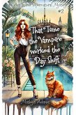 That Time The Vampire Worked The Day Shift (Ava Storm Supernatural Mystery, #2) (eBook, ePUB) That Time The Vampire Worked The Day Shift (Ava Storm Supernatural Mystery, #2) (eBook, ePUB)