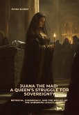 Juana the Mad: A Queen's Struggle for Sovereignty (eBook, ePUB)