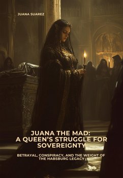 Cover Juana the Mad: A Queen's Struggle for Sovereignty (eBook, ePUB)