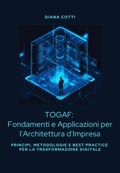 TOGAF: Fondamenti e Applicazioni per l'Architettura d'Impresa (eBook, ePUB) - Cotti, Diana