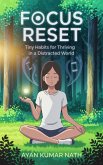 Focus Reset: Tiny Habits for Thriving in a Distracted World (eBook, ePUB) Focus Reset: Tiny Habits for Thriving in a Distracted World (eBook, ePUB)