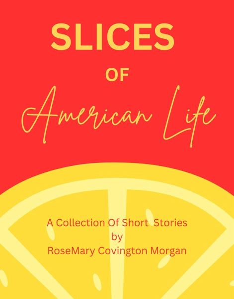Slices of American Life A Collection Of Short Stories (Short Stories Volume One, #1) (eBook, ePUB)