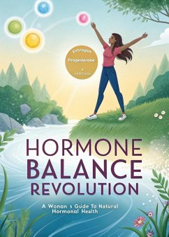 Cover Hormone Balance Revolution: A Woman's Guide to Natural Hormonal Health (Women's Health, #1) (eBook, ePUB)