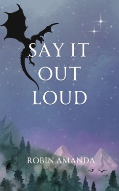 Say It Out Loud (eBook, ePUB) - Amanda, Robin Say It Out Loud (eBook, ePUB) - Amanda, Robin