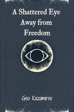Cover A Shattered Eye Away from Freedom (eBook, ePUB)
