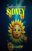 Sunflower Princess Sidney (eBook, ePUB) Sunflower Princess Sidney (eBook, ePUB)