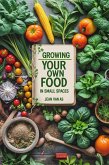 Growing Your Own Food in Small Spaces (eBook, ePUB) Growing Your Own Food in Small Spaces (eBook, ePUB)