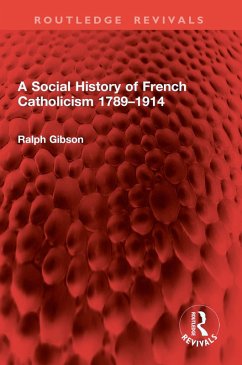Cover A Social History of French Catholicism 1789-1914 (eBook, PDF)