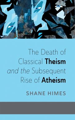 The Death of Classical Theism and the Subsequent Rise of Atheism (eBook, ePUB)