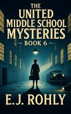 The United Middle School Mysteries Book 6 (eBook, ePUB)