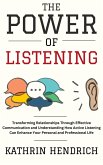 The Power of Listening: Transforming Relationships Through Effective Communication and Understanding How Active Listening Can Enhance Your Personal and Professional Life (eBook, ePUB) The Power of Listening: Transforming Relationships Through Effective Communication and Understanding How Active Listening Can Enhance Your Personal and Professional Life (eBook, ePUB)