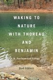 Waking to Nature with Thoreau and Benjamin (eBook, PDF) Waking to Nature with Thoreau and Benjamin (eBook, PDF)