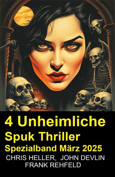 4 Unheimliche Spuk Thriller Spezialband März 2025 (eBook, ePUB) 4 Unheimliche Spuk Thriller Spezialband März 2025 (eBook, ePUB)