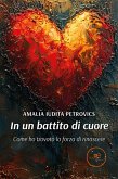 In un battito di cuore. Come ho trovato la forza di rinascere (eBook, ePUB)