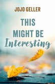 THIS MIGHT BE INTERESTING (eBook, ePUB)