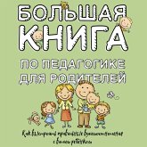 Bol'shaya kniga po pedagogike dlya roditeley: kak vystroit pravilnye vzaimootnosheniya s vashim rebenkom (MP3-Download) Bol'shaya kniga po pedagogike dlya roditeley: kak vystroit pravilnye vzaimootnosheniya s vashim rebenkom (MP3-Download)