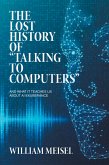 The Lost History of "Talking to Computers" (eBook, ePUB) The Lost History of "Talking to Computers" (eBook, ePUB)