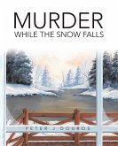 Murder While the Snow Falls (eBook, ePUB) Murder While the Snow Falls (eBook, ePUB)
