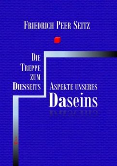 Die Treppe zum Diesseits - Seitz, Friedrich Peer
