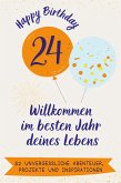 Happy Birthday 24 - Willkommen im besten Jahr deines Lebens Happy Birthday 24 - Willkommen im besten Jahr deines Lebens