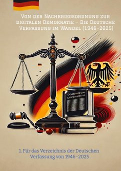 Cover Von der Nachkriegsordnung zur digitalen Demokratie - Die Deutsche Verfassung im Wandel (1946-2025)