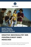 KREATIVE INDIVIDUALITÄT DER PERSÖNLICHKEIT EINES MENSCHEN KREATIVE INDIVIDUALITÄT DER PERSÖNLICHKEIT EINES MENSCHEN
