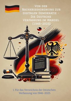 Cover Von der Nachkriegsordnung zur digitalen Demokratie - Die Deutsche Verfassung im Wandel (1946-2025)