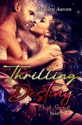 Thrilling Destiny - Dark Secrets Band 3 Thrilling Destiny - Dark Secrets Band 3