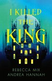 I Killed the King (eBook, ePUB) I Killed the King (eBook, ePUB)