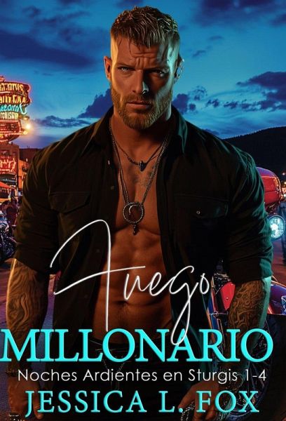 Fuego Millonario: Novela Romantica Contemporanea (Noches Ardientes en Sturgis 1-4) (eBook, ePUB)