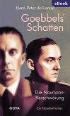 Goebbels' Schatten. Die Naumann-Verschwörung. Ein Tatsachenroman (eBook, ePUB) Goebbels' Schatten. Die Naumann-Verschwörung. Ein Tatsachenroman (eBook, ePUB)