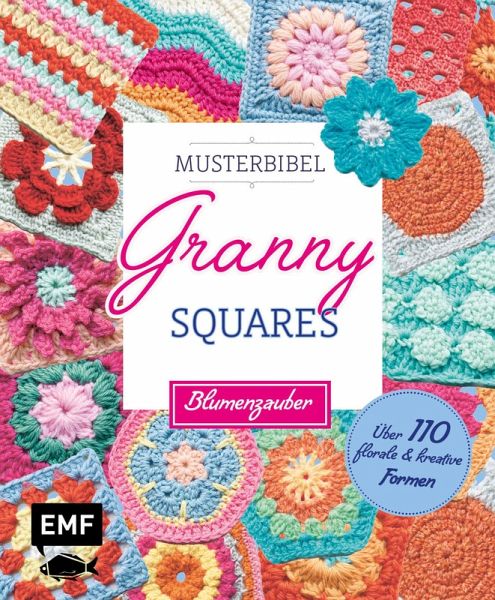 Musterbibel Granny Squares: Blumenzauber (eBook, ePUB) Musterbibel Granny Squares: Blumenzauber (eBook, ePUB)
