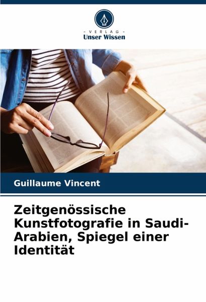 Zeitgenössische Kunstfotografie in Saudi-Arabien, Spiegel einer Identität Zeitgenössische Kunstfotografie in Saudi-Arabien, Spiegel einer Identität