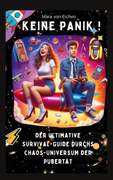 Keine Panik! Der ultimative Survival Guide durchs Chaos Universum der Pubertät Keine Panik! Der ultimative Survival Guide durchs Chaos Universum der Pubertät