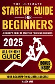The Ultimate Startup Guide for Beginners (eBook, ePUB) The Ultimate Startup Guide for Beginners (eBook, ePUB)