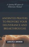 Anointed Prayers to Provoke Your Deliverance and Breakthroughs (eBook, ePUB) Anointed Prayers to Provoke Your Deliverance and Breakthroughs (eBook, ePUB)